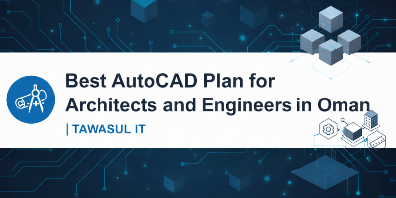 Best AutoCAD Plan for Architects and Engineers in Oman