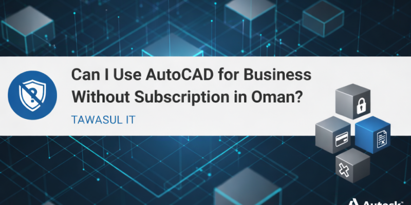Can I Use AutoCAD for Business Without Subscription in Oman?