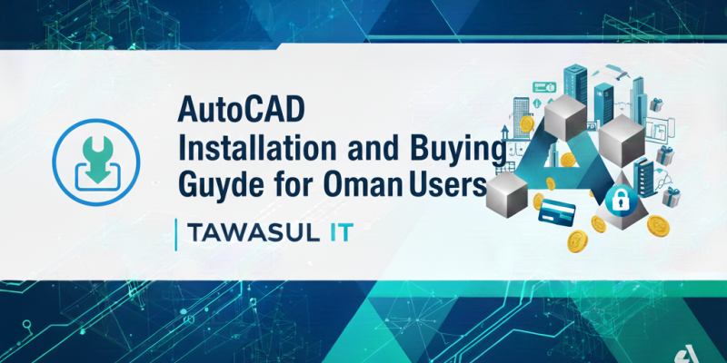 AutoCAD Installation and Buying Guide for Oman Users