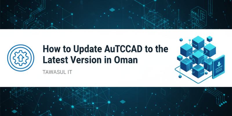 How to Update AutoCAD to the Latest Version in Oman
